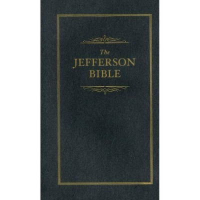 Jefferson Bible - (Books of American Wisdom) by  Thomas Jefferson (Hardcover)