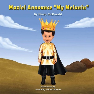 Maziel Announce My Melanin - by  Ebony McDonald (Hardcover)