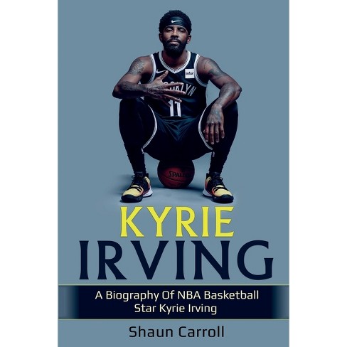 Kyrie Irving - By Shaun Carroll (paperback) : Target