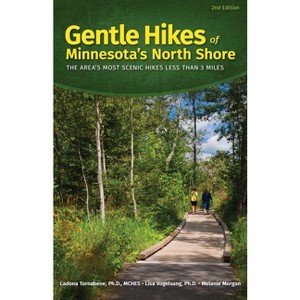 Gentle Hikes of Minnesota's North Shore - 2nd Edition by  Ladona Tornabene & Melanie Morgan & Lisa Vogelsang (Hardcover) - 1 of 1