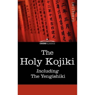 The Holy Kojiki -- Including, the Yengishiki - (Paperback)