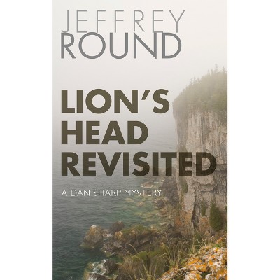 Lion's Head Revisited - (Dan Sharp Mystery) by  Jeffrey Round (Paperback)