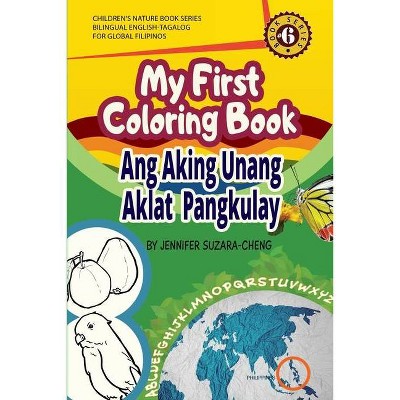 My First Coloring Book/Ang Aking Unang Pangkulay na Aklat - by  Jennifer Suzara-Cheng (Paperback)