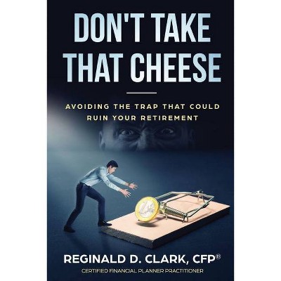 Don't Take That Cheese - by  Reginald D Clark (Paperback)