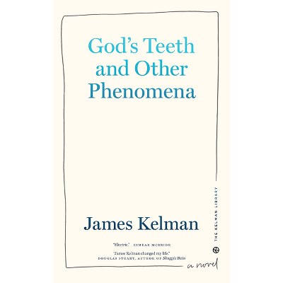 God's Teeth and Other Phenomena - (Kelman Library) by  James Kelman (Hardcover)