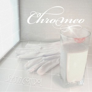 Chromeo - She's In Control (Vinyl) - 1 of 1