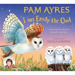 I Am Emily the Owl - (Pam Ayres Animal Stories) by  Pam Ayres (Paperback) - 1 of 1