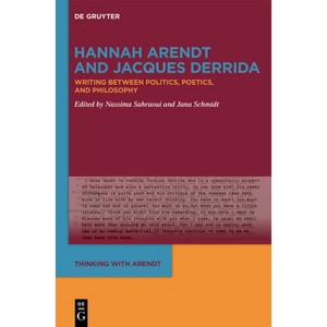 Hannah Arendt and Jacques Derrida - (Thinking with Arendt) by  Nassima Sahraoui & Jana Schmidt (Hardcover) - 1 of 1