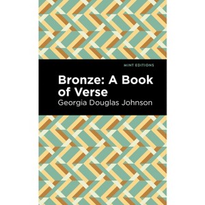 Bronze: A Book of Verse - (Black Narratives) by  Georgia Douglas Johnson (Hardcover) - 1 of 1