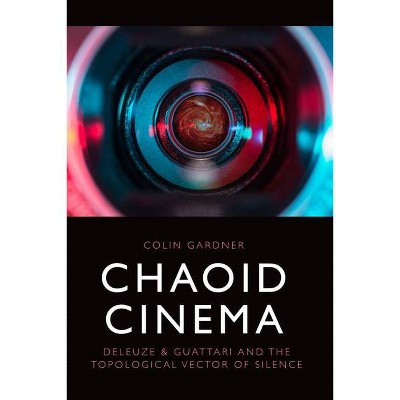 Chaoid Cinema - by  Colin Gardner (Hardcover)