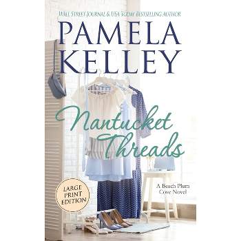 Nantucket Threads, Large Print - by  Pamela M Kelley (Hardcover)