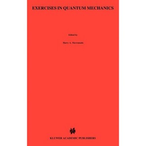 Exercises in Quantum Mechanics - (Reidel Texts in the Mathematical Sciences) 2nd Edition by  H a Mavromatis (Hardcover) - 1 of 1