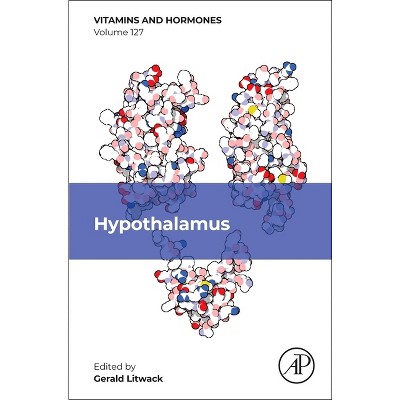 Hypothalamus - (Vitamins and Hormones) by  Gerald Litwack (Hardcover)