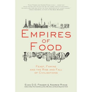 Empires of Food - by  Evan D G Fraser & Andrew Rimas (Paperback) - 1 of 1