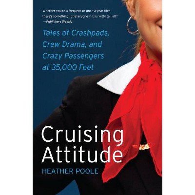 Cruising Attitude - by  Heather Poole (Paperback)