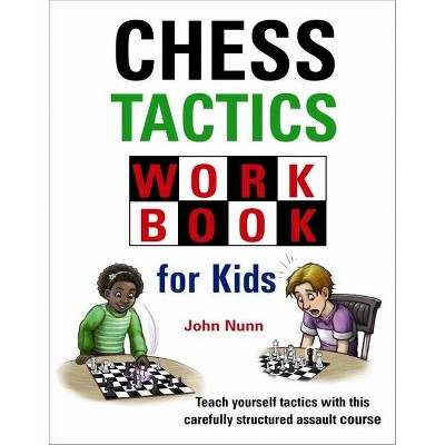 Chess Tactics Workbook for Kids - by  John Nunn (Hardcover)