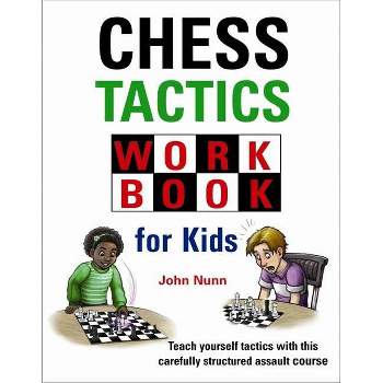Chess Tactics Workbook for Kids - by  John Nunn (Hardcover)