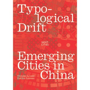 Typological Drift - (Next Cities) by  Shiqiao Li & Esther Lorenz (Paperback) - 1 of 1