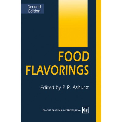 Food Flavorings, Second Edition - 2nd Edition by  Philip R Ashurst (Paperback)