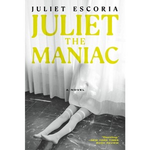 Juliet the Maniac - by  Juliet Escoria (Paperback) - 1 of 1