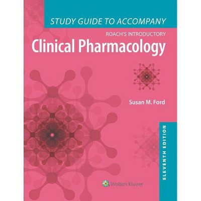 Study Guide to Accompany Roach's Introductory Clinical Pharmacology - 11th Edition by  Susan M Ford (Paperback)