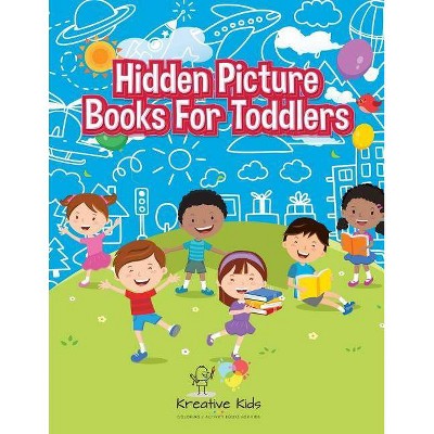 Hidden Picture Books For Toddlers - by  Kreative Kids (Paperback)