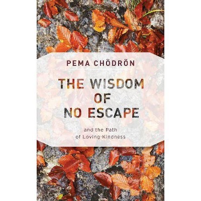 The Wisdom of No Escape - by  Pema Chödrön (Paperback)