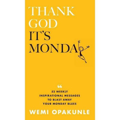 Thank God It's Monday - by  Wemi Opakunle (Hardcover)