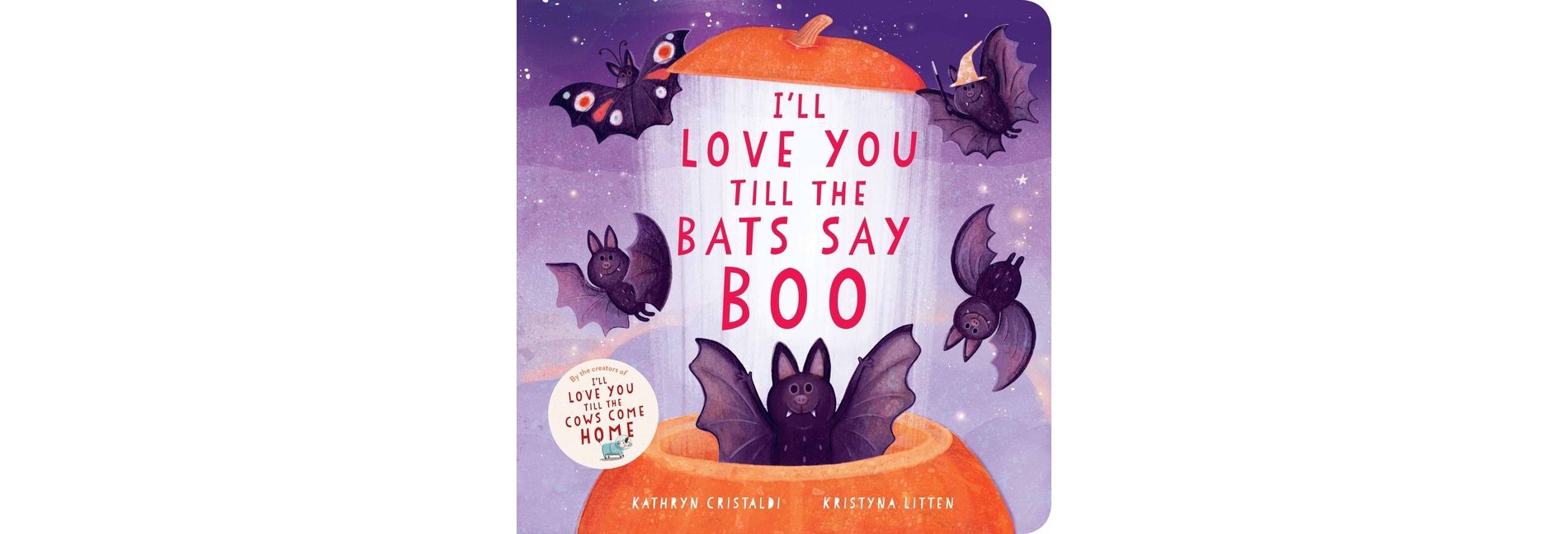 I'll Love You Till the Bats Say Boo - by Kathryn Cristaldi (Board Book)