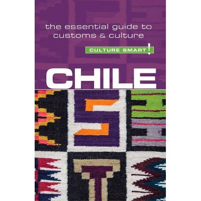 Chile - Culture Smart!, Volume 89 - (Culture Smart! The Essential Guide to Customs & Culture) 2nd Edition (Paperback)