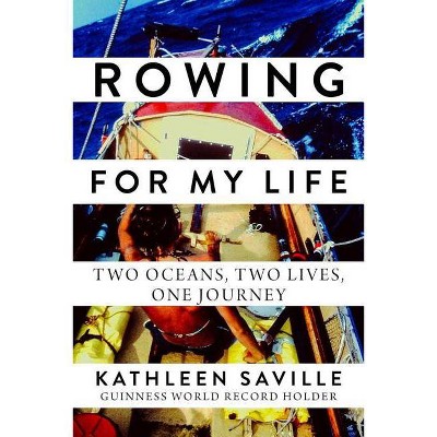  Rowing for My Life - by  Kathleen Saville (Hardcover) 