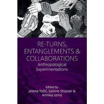 Re-Turns, Entanglements and Collaborations - (Easa) by  Jelena Tosic & Sabine Strasser & Annika Lems (Hardcover)