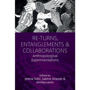 Re-Turns, Entanglements and Collaborations - (Easa) by  Jelena Tosic & Sabine Strasser & Annika Lems (Hardcover) - 1 of 1