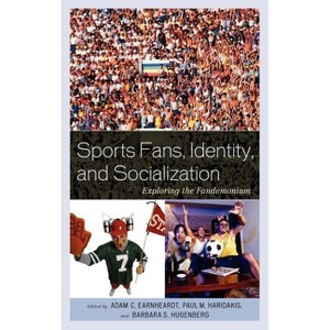 Sports Fans, Identity, and Socialization - by  Adam C Earnheardt & Paul Haridakis & Barbara Hugenberg (Hardcover) - 1 of 1
