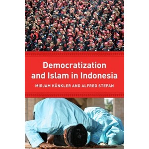 Democracy and Islam in Indonesia - (Religion, Culture, and Public Life) by  Mirjam Künkler & Alfred Stepan (Paperback) - 1 of 1