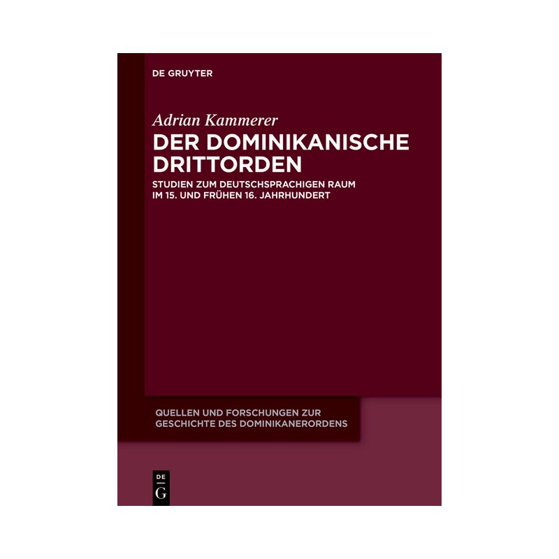 Der Dominikanische Drittorden - (Quellen Und Forschungen Zur Geschichte Des Dominikanerordens) by  Adrian Kammerer (Hardcover), 1 of 2