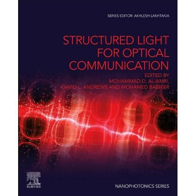 Structured Light for Optical Communication - (Nanophotonics) by  Mohammad D Al-Amri & David L Andrews & Mohamed Babiker (Paperback)