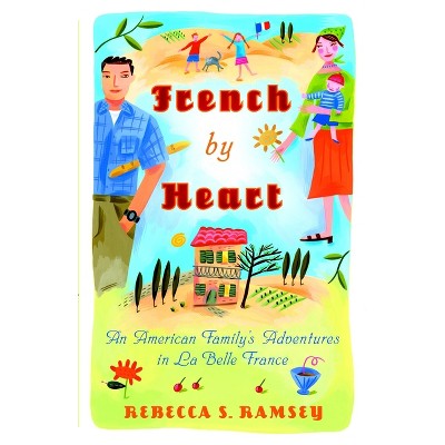 French By Heart - by  Rebecca S Ramsey (Paperback)