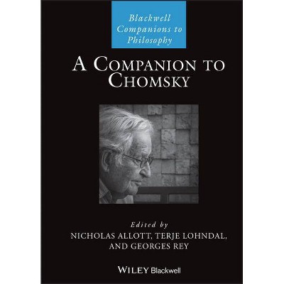 A Companion to Chomsky - (Blackwell Companions to Philosophy) by  Nicholas Allott & Terje Lohndal & Georges Rey (Hardcover)