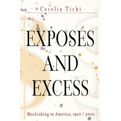 Exposés and Excess - (Personal Takes) by  Cecelia Tichi (Paperback)