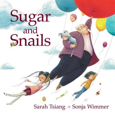 Sugar and Snails - by  Sarah Tsiang (Hardcover)