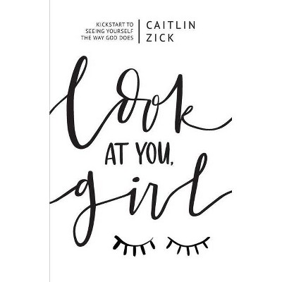 Look at You, Girl - by  Caitlin Zick (Paperback)