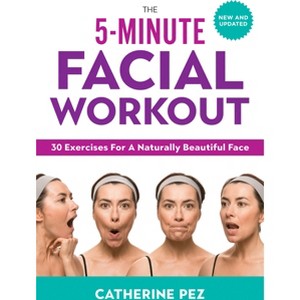 The 5-Minute Facial Workout - by  Catherine Pez (Paperback) - 1 of 1