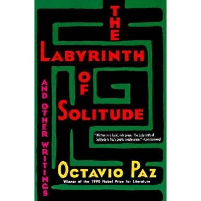 The Labyrinth of Solitude - (Winner of the Nobel Prize) by  Octavio Paz (Paperback)