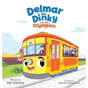Delmar the Dinky and the Olympics - by  Pat Danna (Hardcover) - 1 of 1