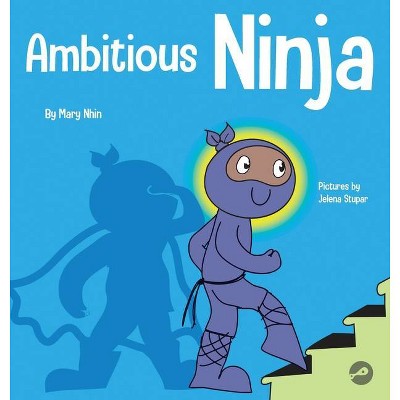 Ambitious Ninja - (Ninja Life Hacks) by  Mary Nhin (Hardcover)