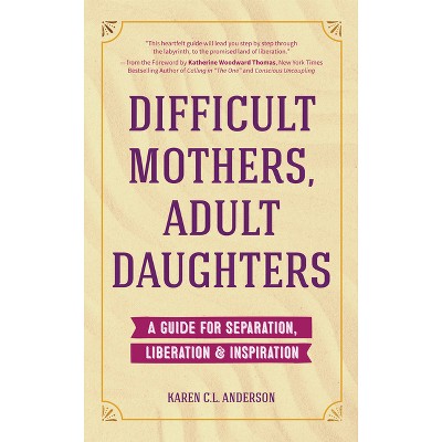 Difficult Mothers, Adult Daughters - By Karen C L Anderson (paperback ...