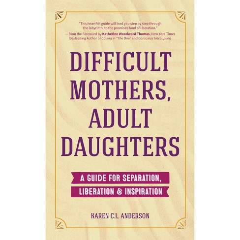 The Difficult Mother-daughter Relationship Journal - By Karen C L Anderson  (paperback) : Target