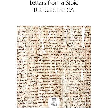 Letters from a Stoic - (Collins Classics) by  Lucius Annaeus Seneca (Paperback)