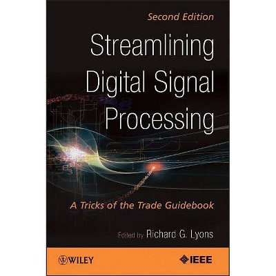 Streamlining Digital Signal Processing - 2nd Edition by  Richard G Lyons (Paperback)